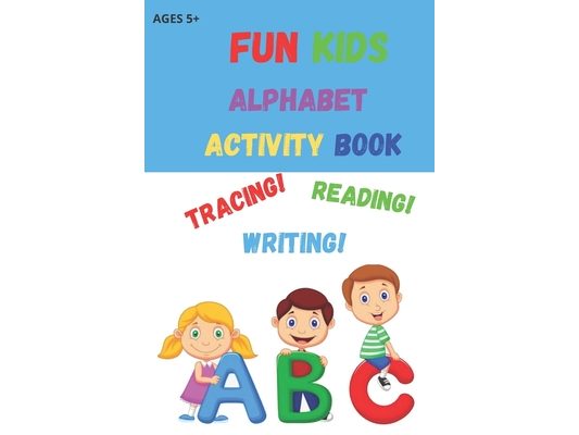Fun Kids Alphabet Activity Book: Tracing Letters A-Z
