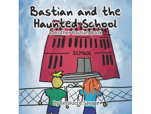 Bastian and the Haunted School: a Brother Bastian Book