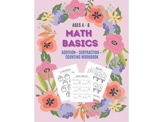 Math Basics: Addition, Subtraction & Counting: Ages 4-6