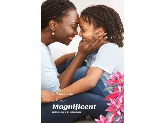 Moms are Magnificent: Intro to J Ellington