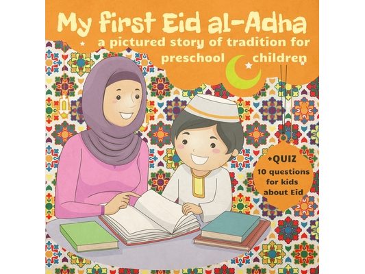 My First Eid al-Adha: Book for Preschool Kids about Eid al Adha Story Tradition Celebrations. Quran Lessons for Muslim Child. Quiz Eid al-Ad