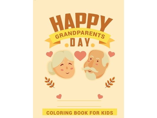 Happy Grandparents Day coloring book for kids: Coloring Book for kids And toddlers