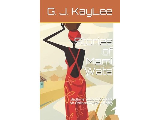 Stories of Mami Wata: Bedtime Tales of Oniland: An Oniland Mystery Series