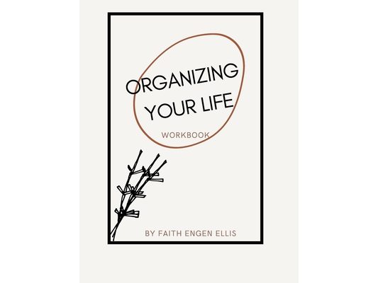 Organizing Your Life Workbook: Living Minimally and Productive
