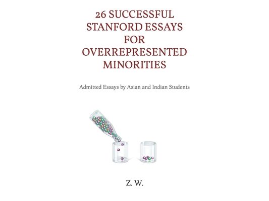 26 Successful Stanford Essays for Overrepresented Minorities: Admitted Essays by Asian and Indian Students