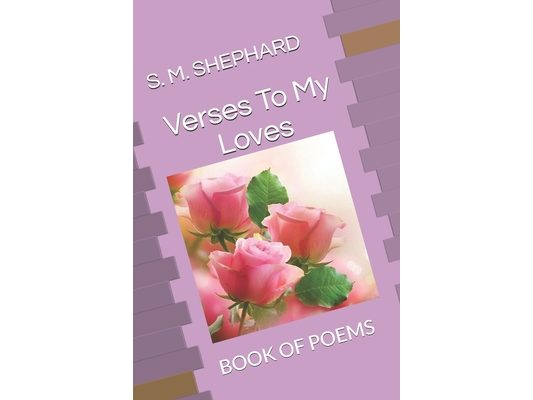 Verses To My Loves: Book of Poems