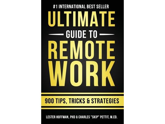The Ultimate Guide To Remote Work: 900 Tips, Strategies and Insights