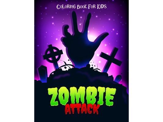 Zombie Attack Coloring Book For Kids: Ages 7 - 10