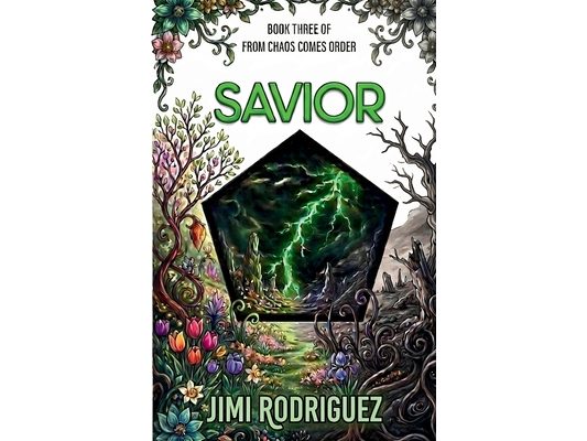 From Chaos Comes Order: Book Three: Savior