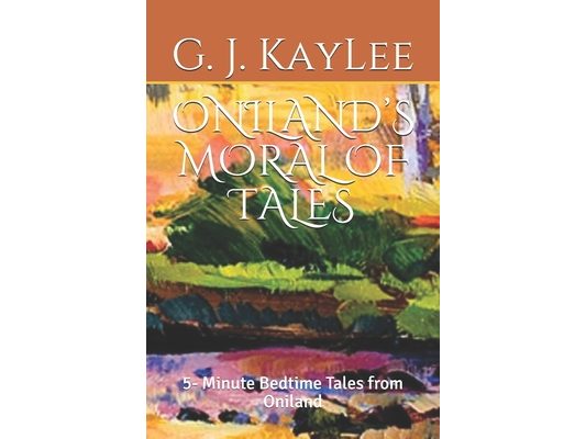 Oniland's Moral of Tales: 5- Minute Bedtime Tales from Oniland