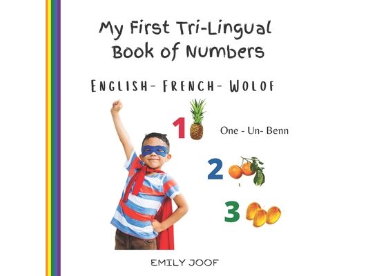 My First Tri-Lingual Book of Numbers. English- French- Wolof