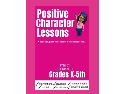 Positive Character Lessons: A teacher guide for social emotional lessons.