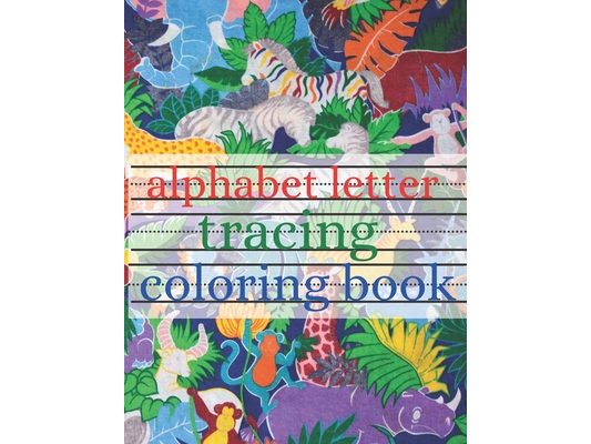 alphabet letter tracing coloring book: Get your 8.5*11" Alphabet Letter Tracing Coloring Book for Kids Ages 2-7