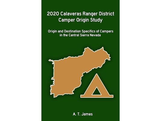 2020 Calaveras Ranger District Camper Origin Study: Origin and Destination Specifics of Campers in the Central Sierra Nevada
