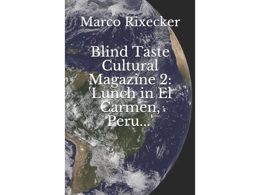 Blind Taste Cultural Magazine 2: 'Lunch in El Carmen, Peru...'