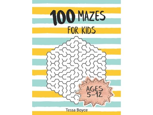 Mazes for Kids: 100 Mazes for kids age 5-12