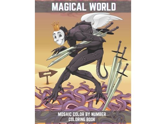 Magical World Mosaic Color By Number Coloring Book: An Adult Mosaic Coloring Book with Mythical Fantasy Creatures, Beautiful Warrior Women, Vampires,