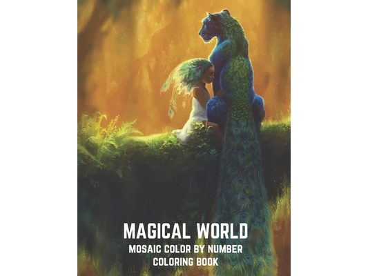 Magical World Mosaic Color By Number Coloring Book: An Adult Mosaic Coloring Book with Mythical Fantasy Creatures, Beautiful Warrior Women, and Epic F