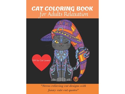 Cat Coloring Book: A Fun Coloring Gift Book for cat Lovers & adults Relaxation with stress Relieving Animal Designs, Quick and Easy.