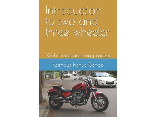Introduction to two and three wheeler: With manufacturing process