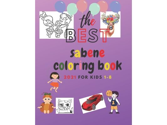 The best sabene coloring book 2021 for kids 1-8: the Best sabene Coloring Book 2021 for kids 1-8 - Fun with Shapes, kids, girls, boys, Colors, Animals