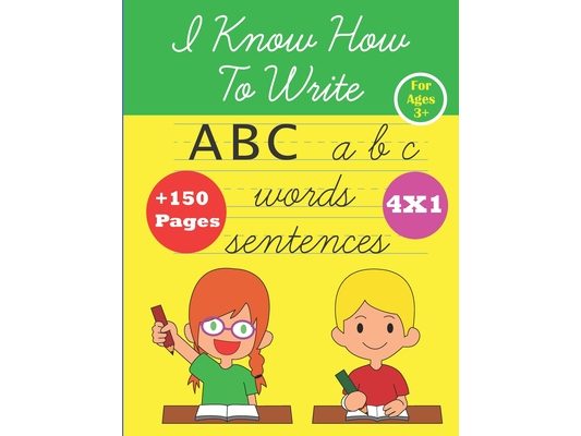 I Know How To Write: ABC alphabet Handwriting workbook for kids for ages 3+, kindergarten or preschool, trace letters, numbers, shapes, col