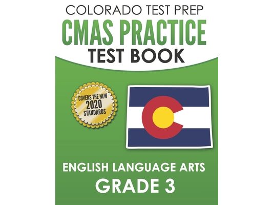 COLORADO TEST PREP CMAS Practice Test Book English Language Arts Grade 3: Preparation for the CMAS ELA Tests