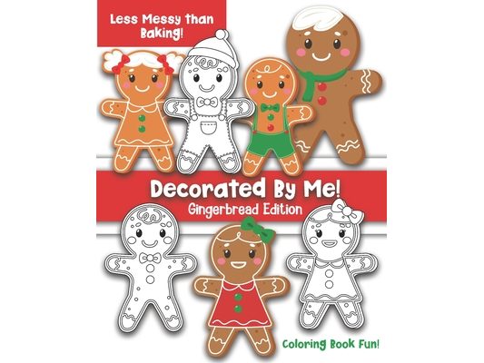 Decorated By Me! Gingerbread Edition: Coloring Book Fun For Kids and Adults: Cute and Festive - But Less Messy Than Baking!