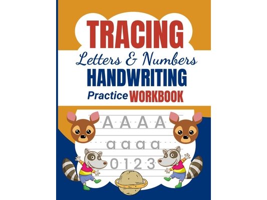 Tracing Letters & Numbers Handwriting Practice Workbook: Activity Book for kids ages 3-5 - Tracing letters and numbers for kindergarten - 120 pages -