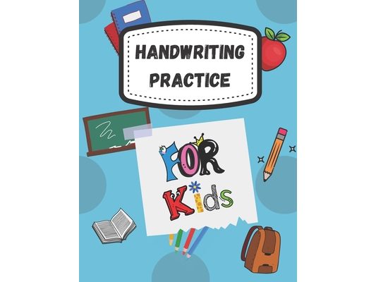 Handwriting Practice For Kids: Trace Letters and Numbers, Practice Handwriting Workbook for Kids and Preschoolers, 100+ pages, 8.5x11
