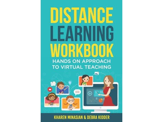 Distance Learning Workbook - Hands On Approach To Virtual Teaching: Distance Learning Playbook For School Leaders - Effective Teaching In The Post Cov