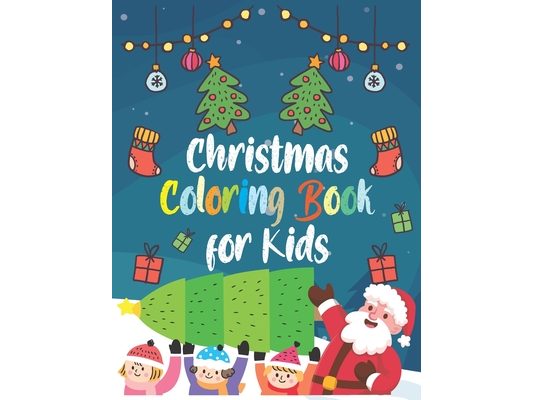 Christmas Coloring Book for Kids: : A holiday coloring book with unique pages - Christmas 50 beautiful coloring pages