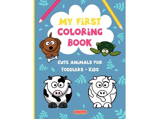 My First Coloring Book: Cute animals for toddlers and kids (Kids Coloring Activity Book)
