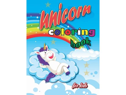 Unicorn Coloring Book for Kids: Perfect for Anyone Who Loves Unicorns or Dragons, Best Birthday Gift for Girls, Coloring Book for Kids Who Extremely L