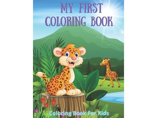 My First Coloring Book - Coloring Book For Kids: 100 Amazing Coloring Pages for Boys & Girls