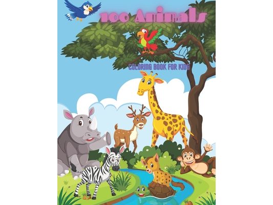 100 Animals - COLORING BOOK FOR KIDS: Sea Animals, Farm Animals, Jungle Animals, Woodland Animals and Circus Animals