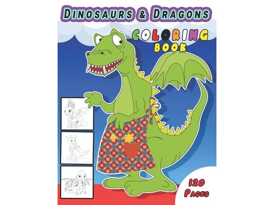 Dinosaur and Dragon Coloring Book: A Beautiful Gift for Boys, Cute Dragons Coloring Book for Kids 4-8 ages, for Kids Who Extremely Love Animals