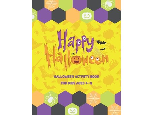 Halloween Activity Book for Kids Ages 4-8: Happy Halloween Activity Book For Kids. Super Fun Halloween Kids Crafts Games Books, Coloring, Word Search,