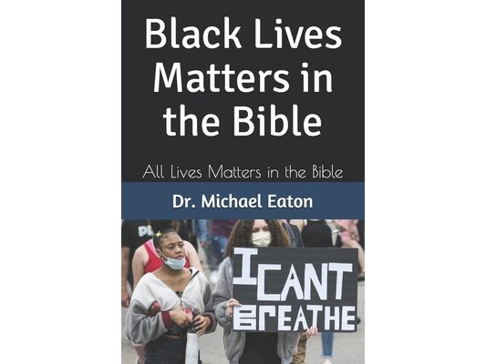 Black Lives Matters in the Bible: All Lives Matters in the Bible