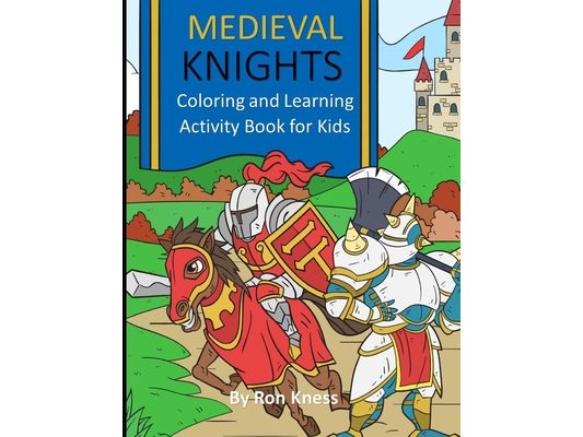 Medieval Knights: Coloring and Learning Activity Book for Kids