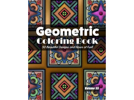 Geometric Coloring Book, Volume 55: 50 Beautiful Designs and Hours of Fun!!