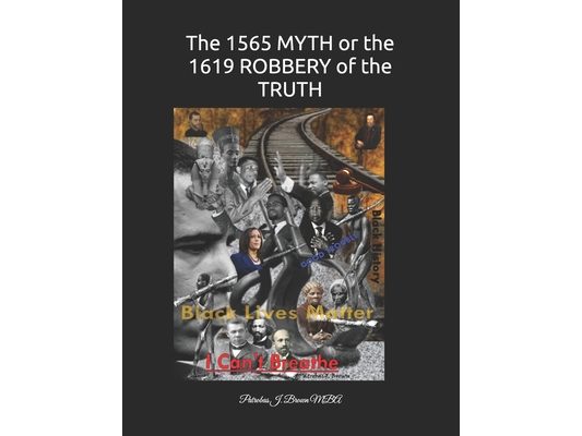 1565 MYTH or the 1619 ROBBERY of the TRUTH