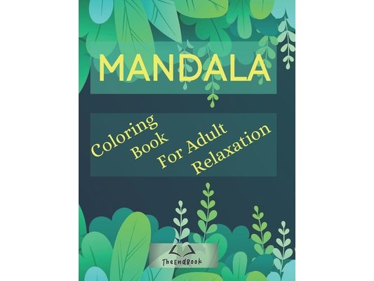 Mandala Coloring Book for Adult Relaxation: Art of Coloring Mandala Adult;Pages For Meditation And Happiness Stress Relief &Relaxing, for Anxiety, Med