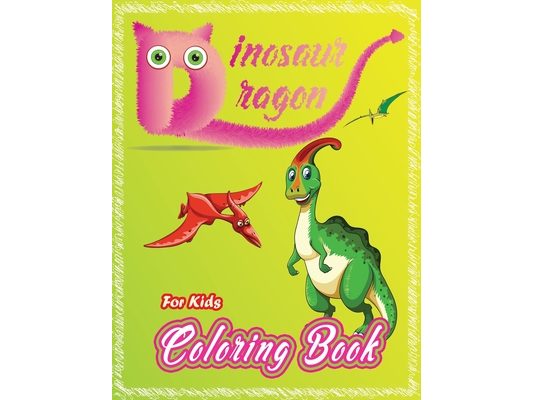 Dinosaur & Dragon Coloring Book: The Best Gift for Kids Who Extremely Love Dragons and Dinosaurs, Cute and Creative Coloring Book for Children