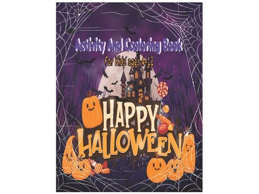 Activity and Coloring Book for Kids Ages 4-12 Happy Halloween: A Fun Children activity and coloring book for Halloween Gift For girls and boys and Cut