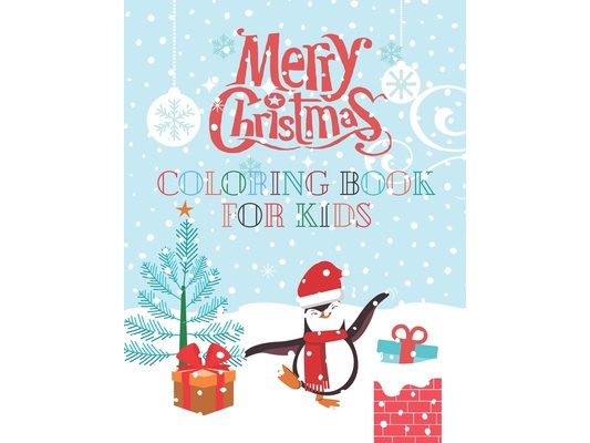 Merry Christmas Coloring Book For Kids: Time To Enjoy Christmas, Christmas Coloring book 2020/ Penguins, Gifts, Trees, Treats, & More High-Quality Per