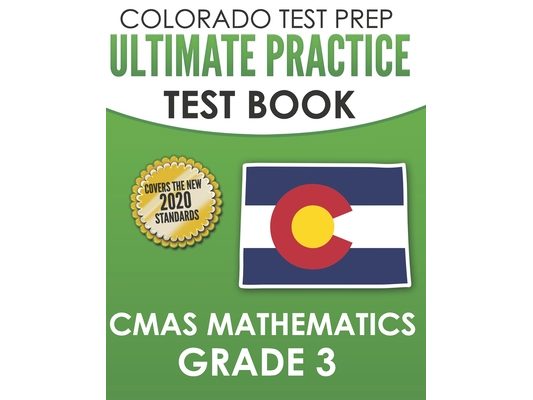 COLORADO TEST PREP Ultimate Practice Test Book CMAS Mathematics Grade 3: Includes 8 Complete CMAS Mathematics Assessments
