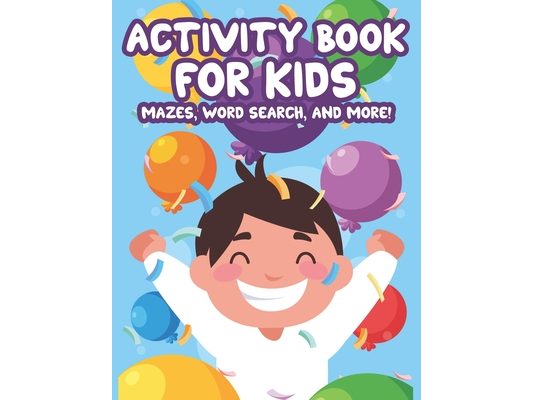 Activity book For Kids Mazes, Word Search, And More!: Amazing Coloring Activity Journal For Children, Illustrations To Color With Tracing, Crosswords,