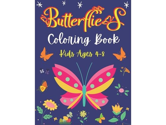 Butterflies Coloring Book Kids Ages 4-8: A Beautiful Coloring Book for Girls and Boys, AMAZING GIFT IDEA FOR CHILDREN'S WHO LOVES BUTTERFLY