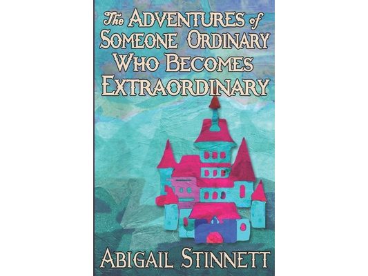 The Adventures of Someone Ordinary Who Becomes Extraordinary